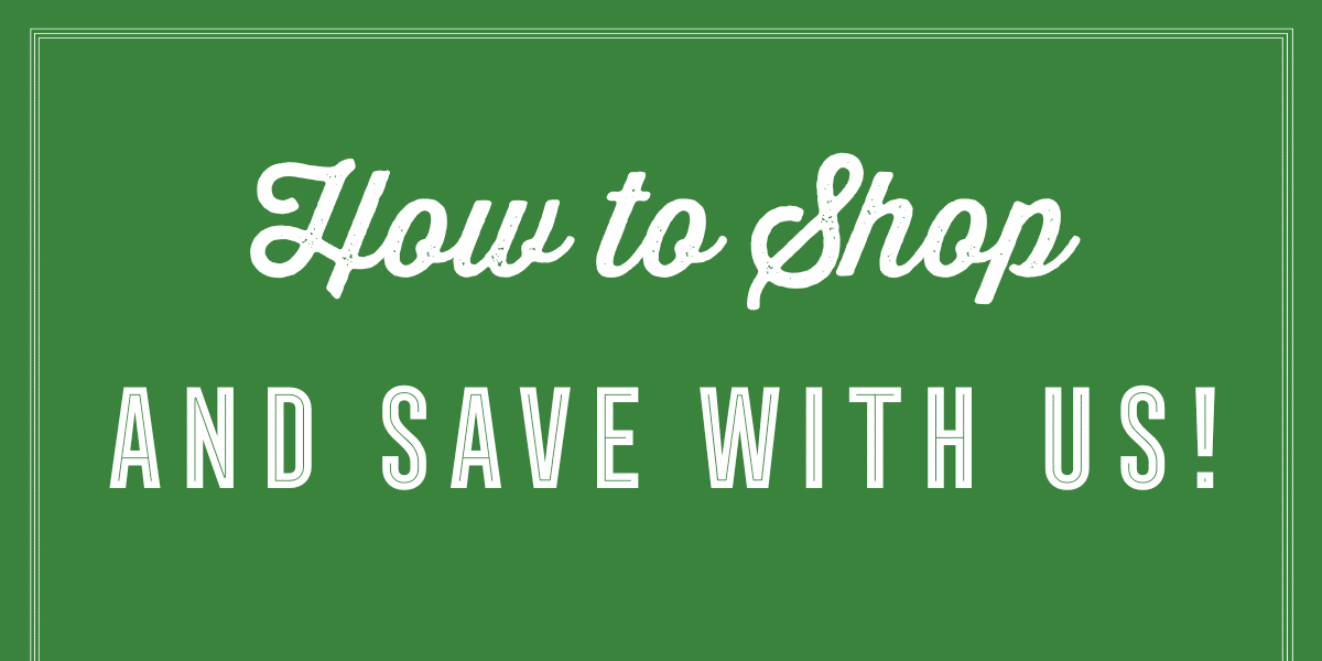 how to shop and save with us!